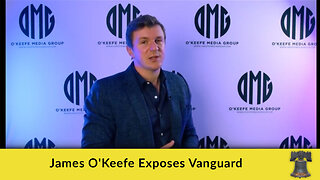James O'Keefe Exposes Vanguard