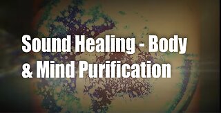 Sound Healing - Body & Mind Purification