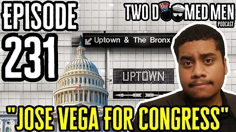 Episode 231 "Jose Vega For Congress"