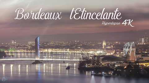 Bordeaux, France stunningly captured in 4K hyperlapse