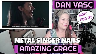 METAL GUY SINGS AMAZING GRACE - DAN VASC (Like you've Never heard) DAN VASC Reaction TSEL #reaction