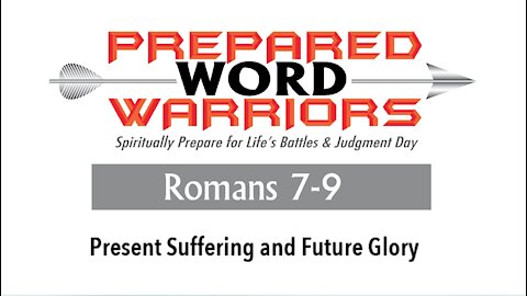 Reading the Bible: Romans 7-9. Present Suffering and Future Glory