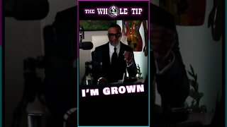 I'M GROWN - the Whole Tip #shorts #short #shortvideo