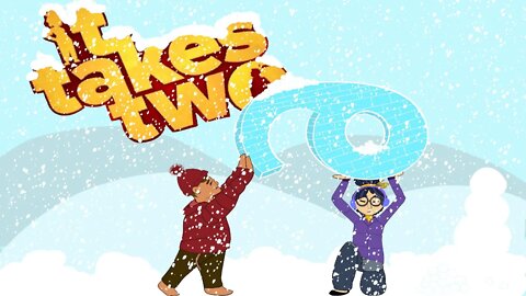 It Takes Two Playthrough #9 - It's A Winter Wonderland!