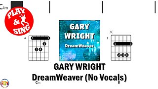 GARY WRIGHT DreamWeaver FCN GUITAR CHORDS & LYRICS NO VOCALS