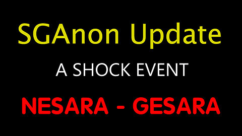 SG Anon Update "A Shock Event" - NESARA/ GESARA