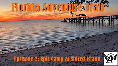 Florida Adventure Trail | Ep 2 | Epic Beach Camping at Shired Island Campground