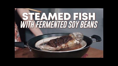 How To Make Steamed Fish With Fermented Soy Beans (Easy recipe!)
