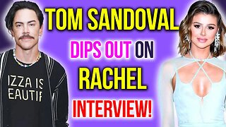 Tom Sandoval DIPS OUT on Rachel Leviss Interview! #vanderpumprules #bravotv #peacocktv