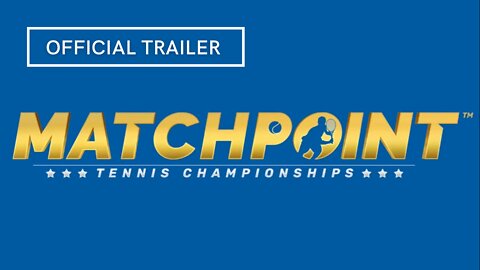 Matchpoint Tennis Championships Official Trailer
