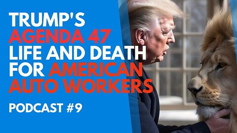 Trump's Agenda47 is Life and Death for American Auto Workers
