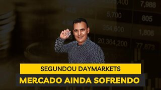 Segundou#Daymarkets#Mercado ainda sofrendo