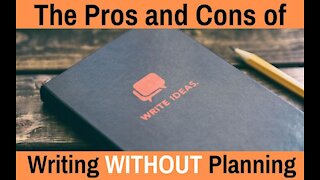 The Pros and Cons of Writing Without Planning