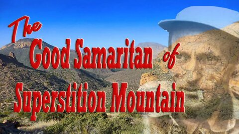 The Good Samaritan Mysteries of Superstition Mountain