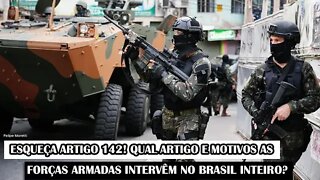 Esqueça Artigo 142! Qual Artigo E Motivos As Forças Armadas Intervêm No Brasil Inteiro?