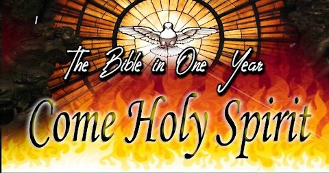 The Bible in One Year: Day 320 Come Holy Spirit