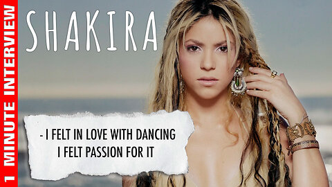 Shakira one minute interview