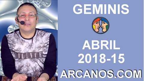 GEMINIS ABRIL 2018-15-8 al 14 Abr 2018-Amor Solteros Parejas Dinero Trabajo-ARCANOS.COM