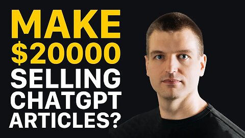 Debunking ChatGPT Myths: Can you make $20,000 per month selling ChatGPT articles?