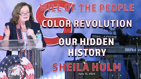 SHEILA HOLM - WILL OF THE PEOPLE - OUR HIDDEN HISTORY - PART 4