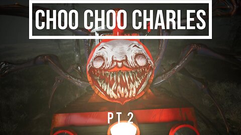 Choo Choo Charles Gameplay Pt 2