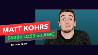 Matt Kohrs Lost $600k+ on AMC @Matt_Kohrs