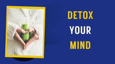 DETOX YOUR MIND