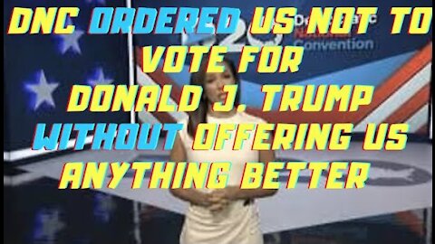 Ep.131 | DNC ORDERED US NOT TO VOTE FOR TRUMP WITHOUT OFFERING THEIR OWN POLICIES OR WHAT THEY OFFER