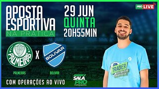 🔴 Palmeiras X Bolivar - Operação de Trading Esportivo em LIVE | AO VIVO
