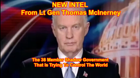 NEW INTEL from Lt Gen Thomas McInerney