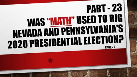 Part-23, Was NV and PA’s 2020 Election Results Rigged using Math!