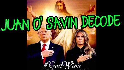 JUAN O' SAVIN DECODE - Very Sincerely PATRIOTIC! #GOD WINS!!!