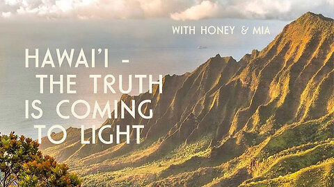 Hawai'i - the Truth is Coming to Light with Honey & Mia