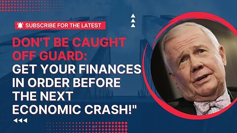 Protect Your Finances: Prepare for the Worst | Jim Rogers