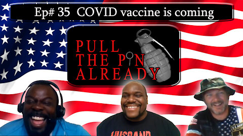 Pull the Pin Already (Episode # 35): COVID Vaccine