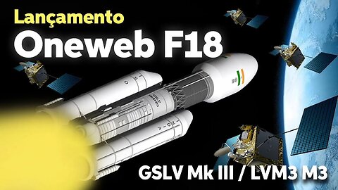 LANÇAMENTO DO FOGUETE LVM3 M3 COM SATÉLITES ONEWEB F18