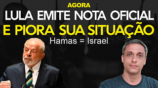 Agora! LULA emite nota oficial igualando os terroristas de HAMAS a Israel