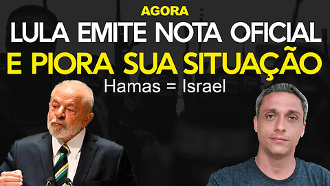 Agora! LULA emite nota oficial igualando os terroristas de HAMAS a Israel