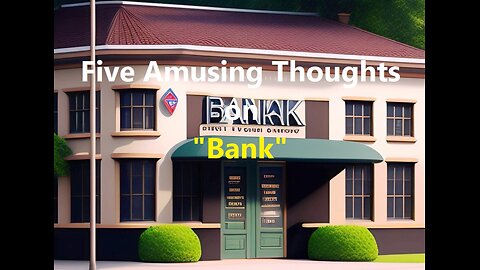 Five Amusing Thoughts on "Bank"