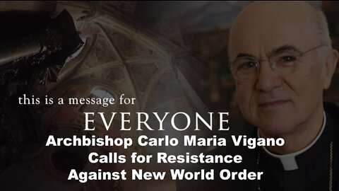 Archbishop Carlo Maria Vigano Calls for Resistance Against New World Order