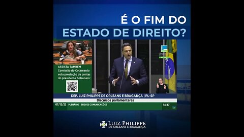 É o fim do Estado de direito ? Deputado Federal Luiz philippe de Orleans e Bragança