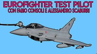 Eurofighter Test Pilot - con Fabio Consoli e Alessandro Scaburri