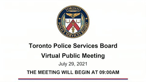 Toronto Police Services Board Virtual Public Meeting July 29, 2021