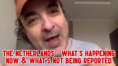 THE NETHERLANDS - WHAT’S HAPPENING NOW & WHAT’S NOT BEING REPORTED