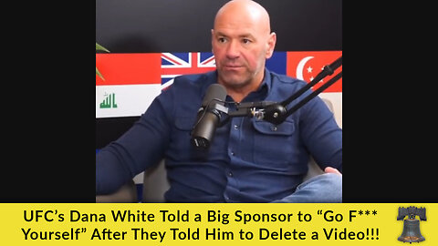 UFC’s Dana White Told a Big Sponsor to “Go F*** Yourself” After They Told Him to Delete a Video!!!
