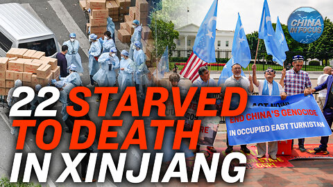 Report: 22 Starved to Death in One Day in Xinjiang | Trailer | China In Focus