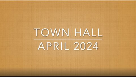 Town Hall meeting with Matthew Hazen and Team - April 2024
