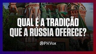 Qual é a tradição que a Rússia oferece? - Part. Daniel Ferraz