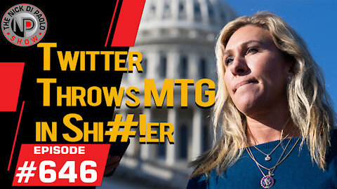 Twitter Throws MTG in Shi!!er | Nick Di Paolo Show #646