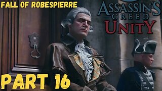 The Fall of Robespierre - ASSASSIN'S CREED: UNITY - Part 16